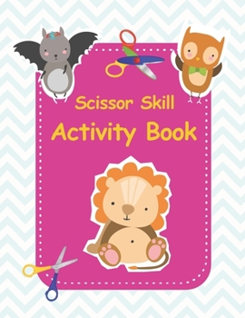 Paperback Scissor skill activity book: Perfect activity book to practice scissor skills for kindergarten and preschool kids. 40 Pages of Fun Animals Paperbac Book