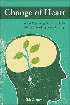 Paperback Change of Heart: What Psychology Can Teach Us about Spreading Social Change Book