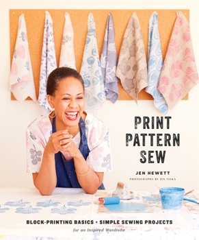 Hardcover Print, Pattern, Sew: Block-Printing Basics + Simple Sewing Projects for an Inspired Wardrobe Book