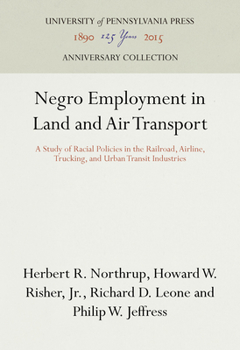 Hardcover Negro Employment in Land and Air Transport: A Study of Racial Policies in the Railroad, Airline, Trucking, and Urban Transit Industries Book