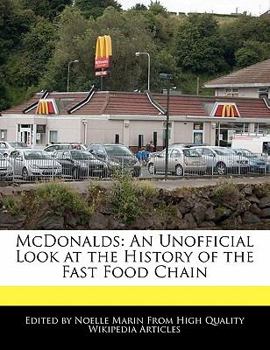 McDonalds : An Unofficial Look at the History of the Fast Food Chain