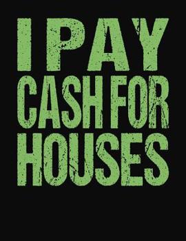 Paperback I Pay Cash For Houses: College Ruled Composition Notebook Book