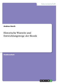 Historische Wurzeln und Entwicklungswege der Bionik (German Edition)