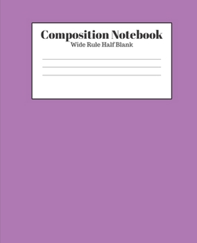 Composition Notebook - Wide Rule Half Blank: Light Purple Lined School Journal for Children Kids Girls Boys Teens