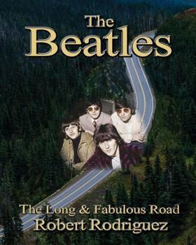 Paperback The Beatles: The Long and Fabulous Road: Beatles Biography: The British Invasion, Brian Epstein, Paul, George, Ringo and John Lenno Book