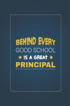 Paperback Behind Every Good School is a Great Principal: Blank Notebook/Journal For Personal Use And Also Your Friend And Family Book