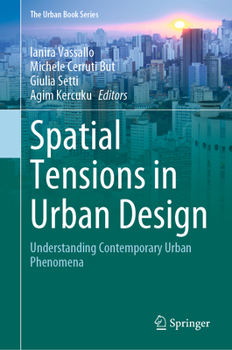 Hardcover Spatial Tensions in Urban Design: Understanding Contemporary Urban Phenomena Book