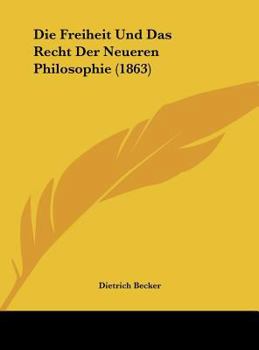 Hardcover Die Freiheit Und Das Recht Der Neueren Philosophie (1863) [German] Book