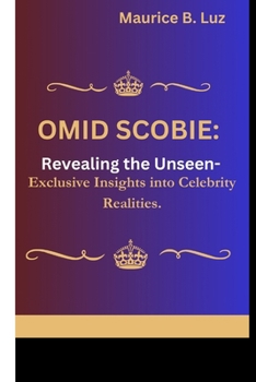 OMID SCOBIE: Revealing the Unseen –Exclusive Insights into Celebrity Realities"