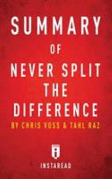 Paperback Summary of Never Split the Difference: by Chris Voss and Tahl Raz - Includes Analysis Book