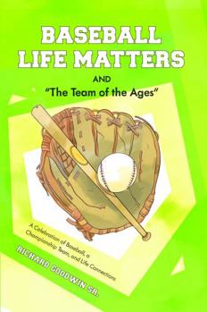 Baseball Life Matters and "The Team of the Ages": A Celebration of Baseball, a Championship Team, and Life Connections