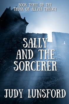 Sally and the Sorcerer - Book #3 of the Trunk of Alexia trilogy