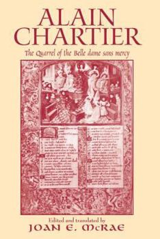 Alain Chartier: The Quarrel of the Belle Dame Sans Mercy (Routledge Medieval Texts, 5)