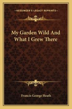 Paperback My Garden Wild And What I Grew There Book