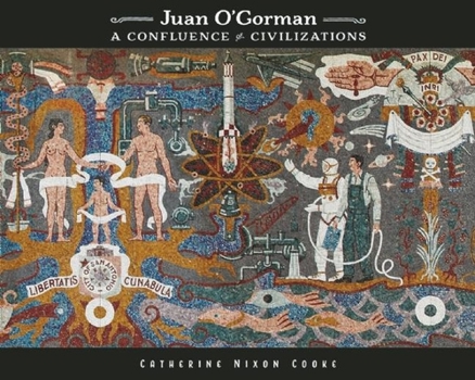 Hardcover Juan O'Gorman: A Confluence of Civilizations Book