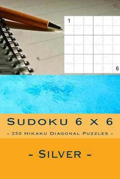 Paperback Sudoku 6 x 6 - 250 Hikaku Diagonal Puzzles - Silver: Excellent level Book