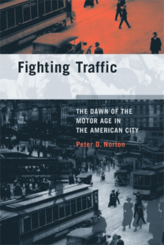 Paperback Fighting Traffic: The Dawn of the Motor Age in the American City Book
