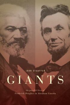 Hardcover Giants: The Parallel Lives of Frederick Douglass & Abraham Lincoln Book