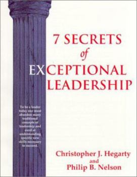 Paperback 7 Secrets of Exceptional Leadership: A Self-Directed Program Designed to Help You Quickly Evaluate and Develop Your Leadership Skills Book