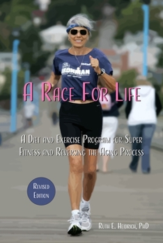 Paperback A Race for Life: A Diet and Exercise Program for Super Fitness and Reversing the Aging Process (Revised Edition) Book