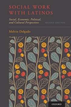 Paperback Social Work with Latinos: Social, Economic, Political, and Cultural Perspectives Book