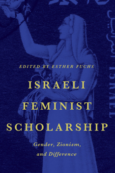Paperback Israeli Feminist Scholarship: Gender, Zionism, and Difference Book