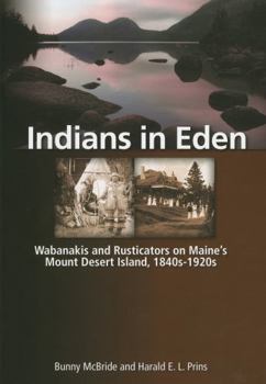 Paperback Indians in Eden: Wabanakis and Rusticators on Maine's Mt. Desert Island Book
