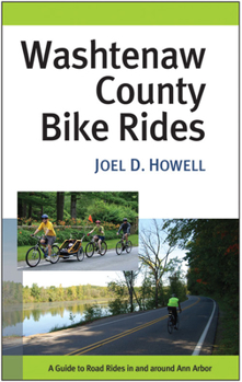 Paperback Washtenaw County Bike Rides: A Guide to Road Rides in and Around Ann Arbor Book