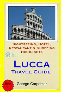 Paperback Lucca Travel Guide: Sightseeing, Hotel, Restaurant & Shopping Highlights Book