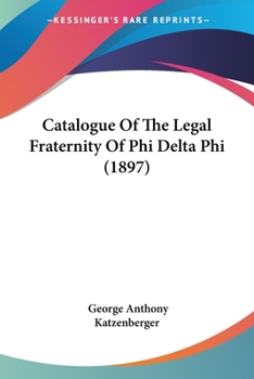 Paperback Catalogue Of The Legal Fraternity Of Phi Delta Phi (1897) Book
