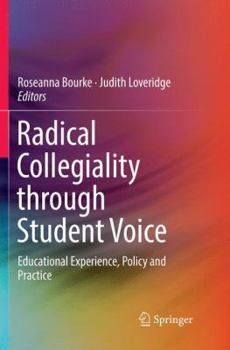 Paperback Radical Collegiality Through Student Voice: Educational Experience, Policy and Practice Book