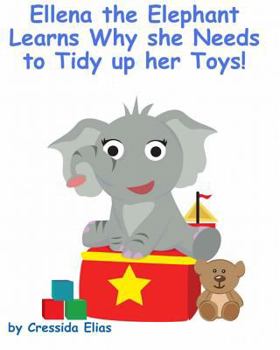 Paperback Ellena the elephant Learns Why she Needs to Tidy up Her Toys!: The Safari Children's Books on Good Behavior Book