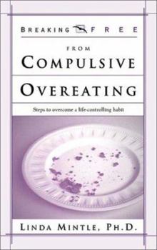 Paperback Breaking Free from Compulsive Overeating: Steps to Overcome a Life-Controlling Habit Book