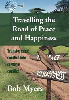 Hardcover Travelling the Road of Peace and Happiness: Transforming Conflict Into Creative Conflict Book