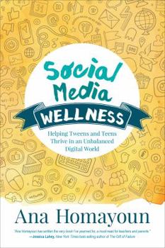 Paperback Social Media Wellness: Helping Tweens and Teens Thrive in an Unbalanced Digital World Book