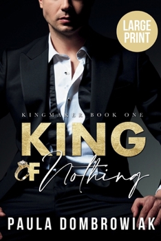 King of Nothing (Large Print): A Steamy, Marriage of Convenience, Billionaire Romance (Large Print) (Kingmaker Trilogy)