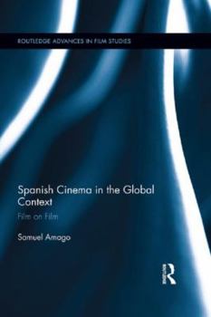 Hardcover Spanish Cinema in the Global Context: Film on Film Book