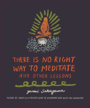 Hardcover There Is No Right Way to Meditate: And Other Lessons Book