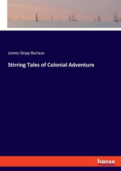 Paperback Stirring Tales of Colonial Adventure Book