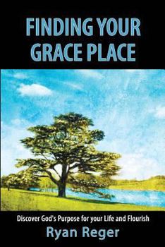 Paperback Finding Your Grace Place: Discover God's Purpose for your Life and Flourish Book