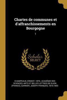 Paperback Chartes de communes et d'affranchissements en Bourgogne: 1 [French] Book