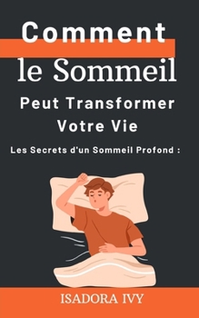 Paperback Les Secrets d'un Sommeil Profond: Comment le Sommeil Peut Transformer Votre Vie [French] Book