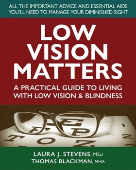 Paperback Low Vision Matters: A Practical Guide to Living with Low Vision & Blindness Book