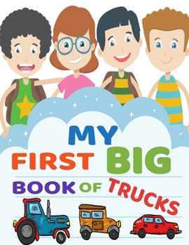 Paperback My First Big Book of Trucks: A Fun Coloring Book for Children, Preschoolers & Toddlers. Activity Color Book for kids Book