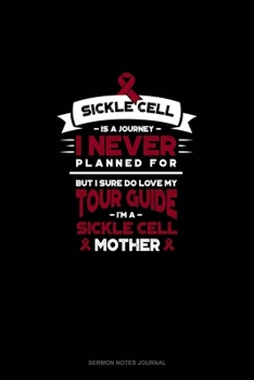 Sickle Cell is a Journey I Never Planned For, But I Sure Do Love My Your Guide, I'm a Sickle Cell Mother: Sermon Notes Journal