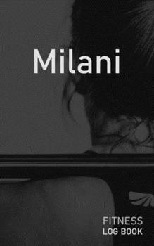 Milani: Blank Daily Fitness Workout Log Book | Track Exercise Type, Sets, Reps, Weight, Cardio, Calories, Distance & Time | Space to Record Stretches, ... Personalized First Name Initial M Cover