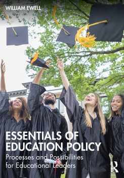 Paperback Essentials of Education Policy: Processes and Possibilities for Educational Leaders Book