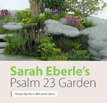 Sarah Eberle's Psalm 23 Garden (Sarah Eberle’s Psalm 23 Garden: Design tips for a calm green space)