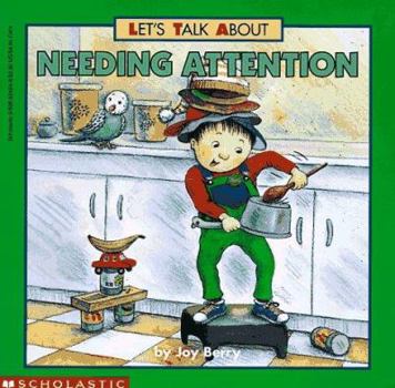 Let's Talk About Needing Attention (Let's Talk About) - Book  of the Let's Talk About Series