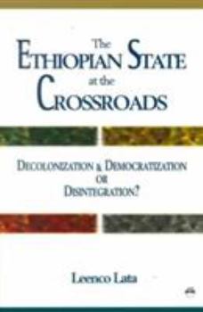 Paperback The Ethiopian State at the Crossroads: Decolonization and Democratization or Disintegration? Book